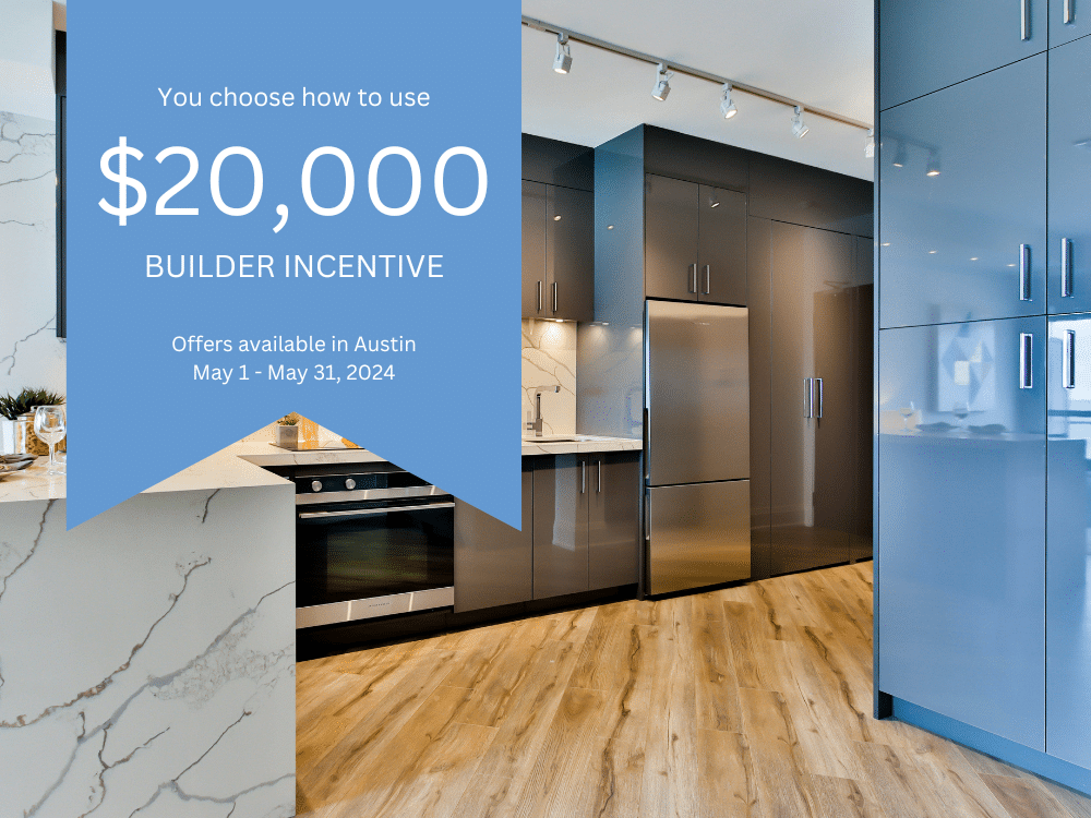 choose how to use the 20,000 dollars builder incentive for offers available in Austin, TX